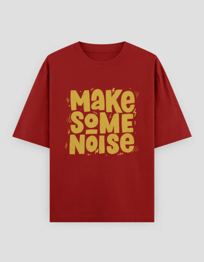 Make Some Noise Graphic Oversized Classic T-Shirt for Women - Not So Suttle