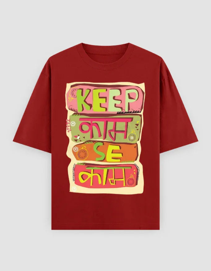 Keep Kaam Se Kaam Graphic Oversized Classic T-Shirt for Men - Not So Suttle