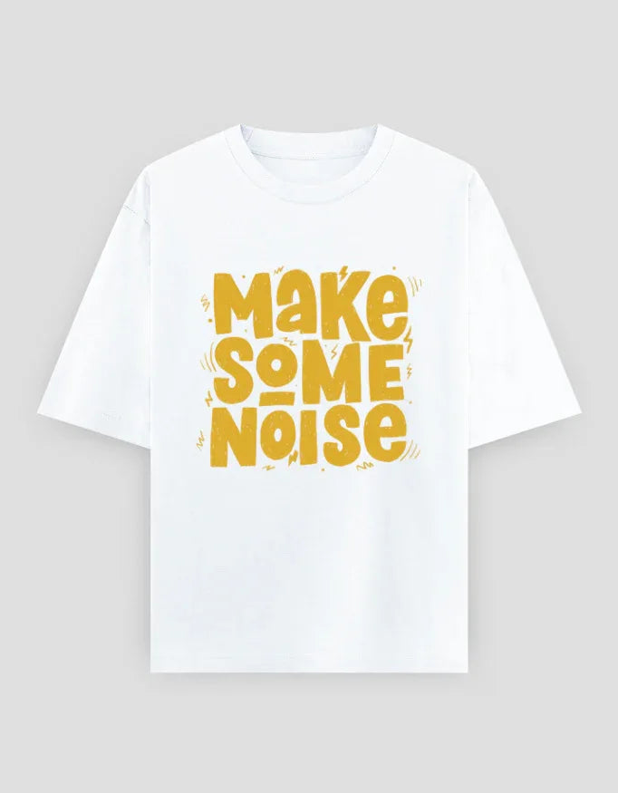Make Some Noise Graphic Oversized Classic T-Shirt for Women - Not So Suttle