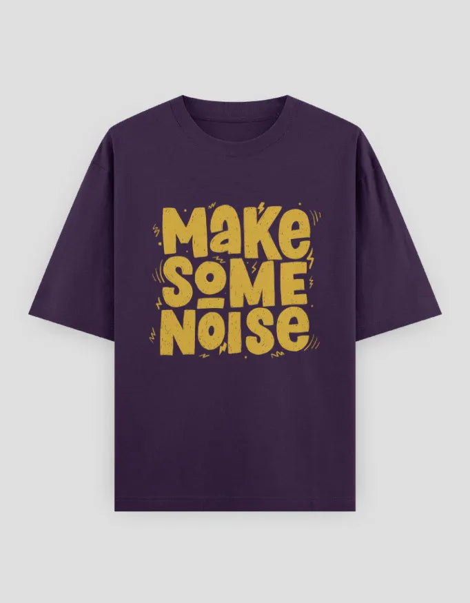 Make Some Noise Graphic Oversized Classic T-Shirt for Women - Not So Suttle