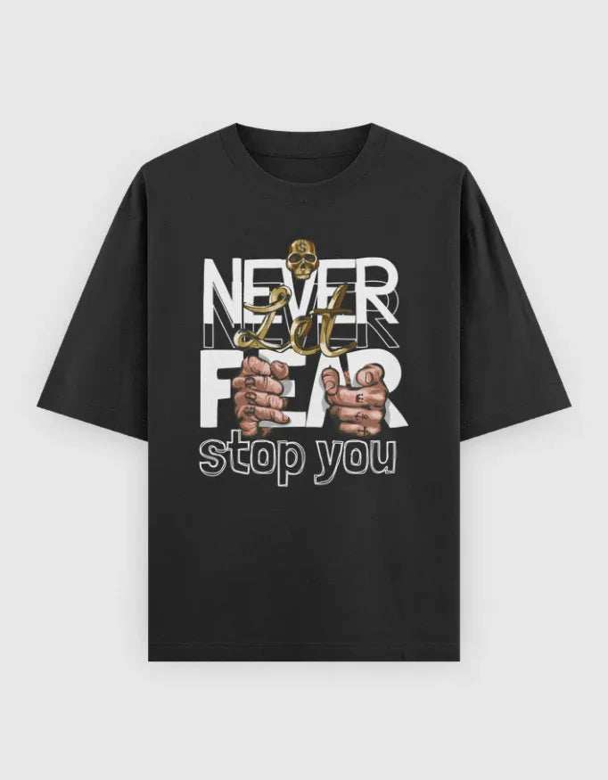 Never Let Fear Stop You Graphic Oversized Classic T-Shirt for Women - Not So Suttle