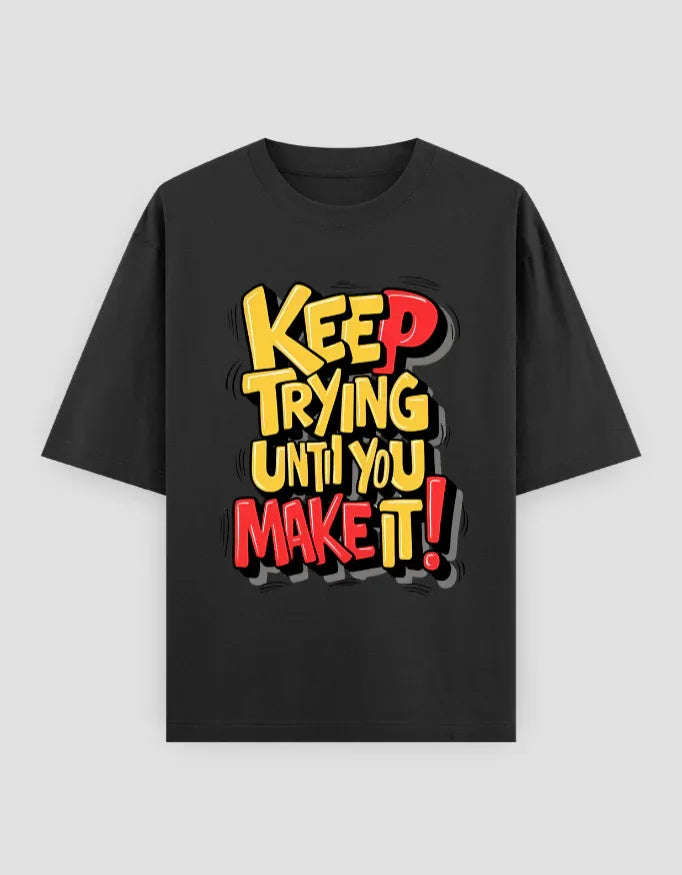 Keep Trying Graphic Oversized Classic T-Shirt for Men - Not So Suttle