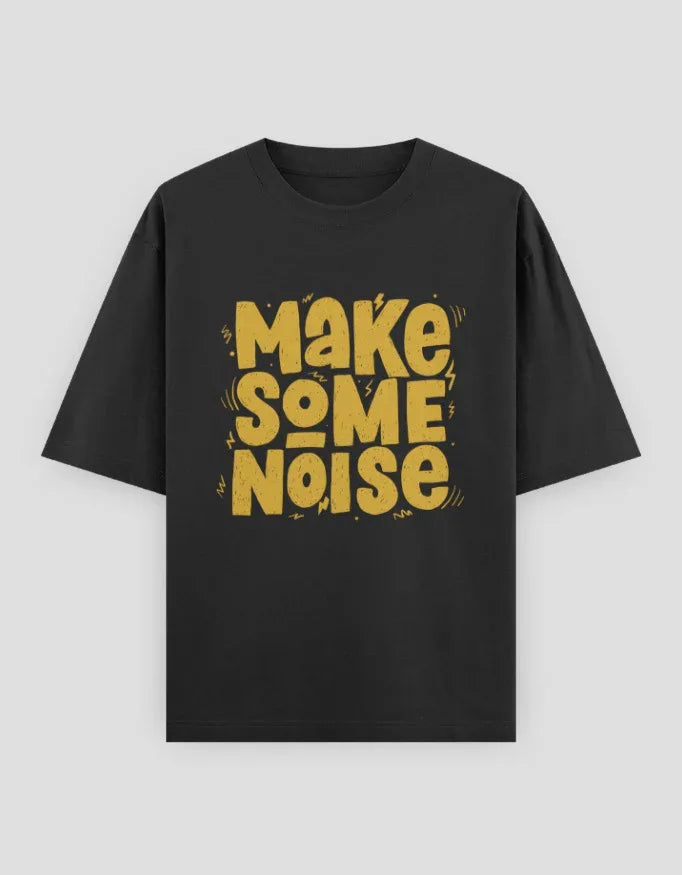 Make Some Noise Graphic Oversized Classic T-Shirt for Women - Not So Suttle