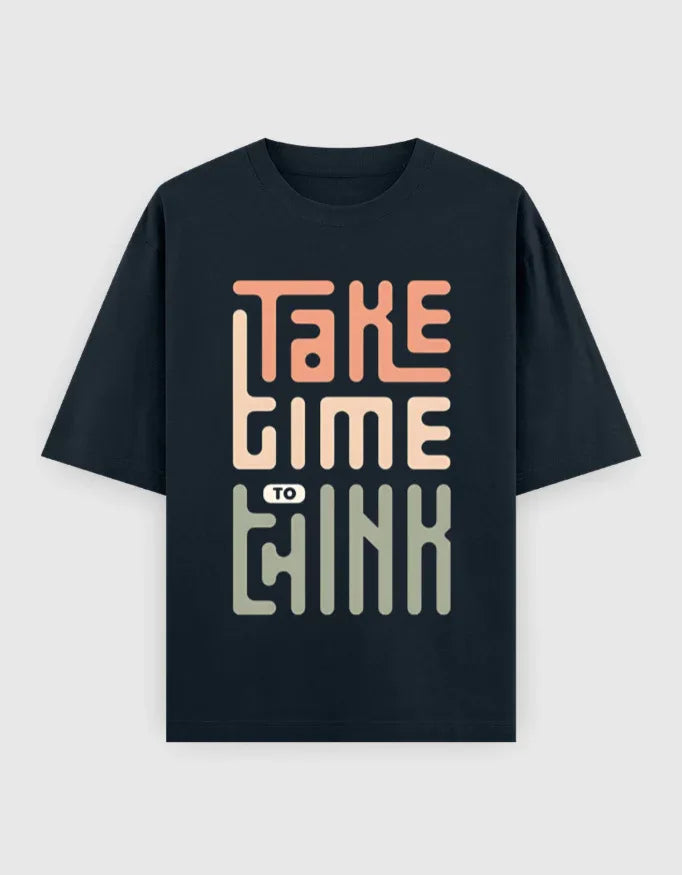 Take Time to Think Graphic Oversized Classic T-Shirt for Men - Not So Suttle