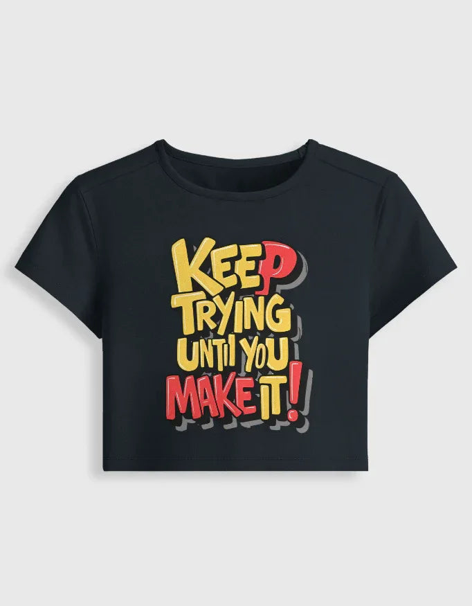 Keep Trying Graphic body-hugging fit Baby Tee for Women - Not So Suttle