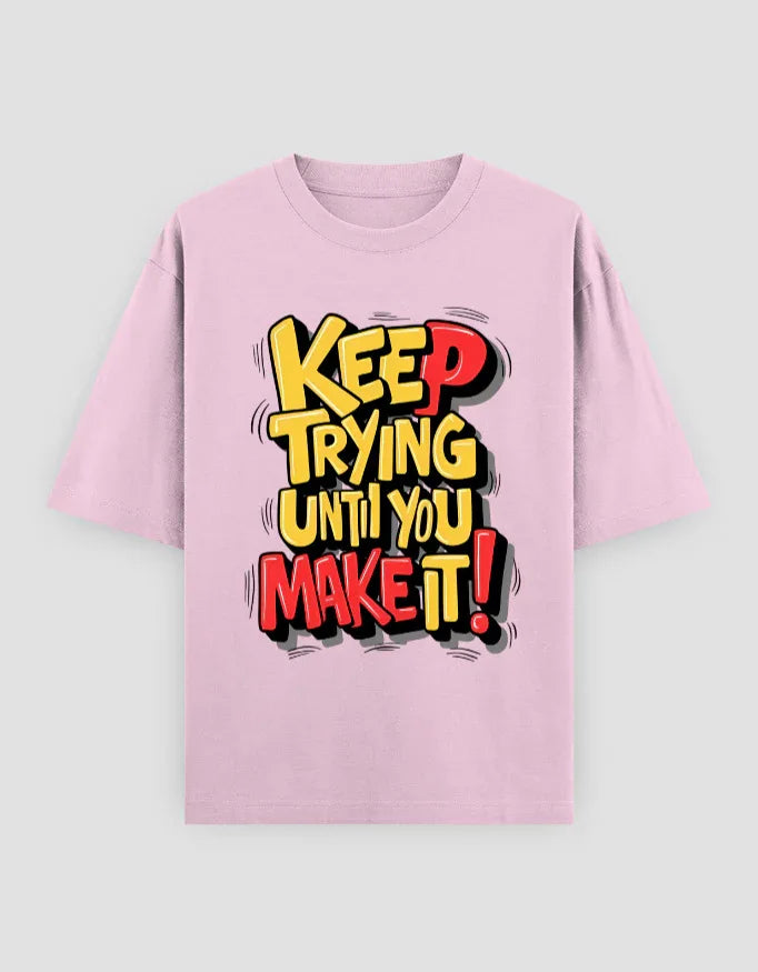Keep Trying Graphic Oversized Classic T-Shirt for Men - Not So Suttle