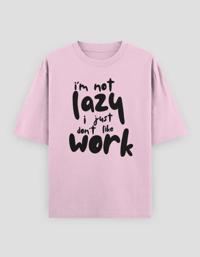 I am not Lazy Graphic Oversized Classic T-Shirt for Women - Not So Suttle