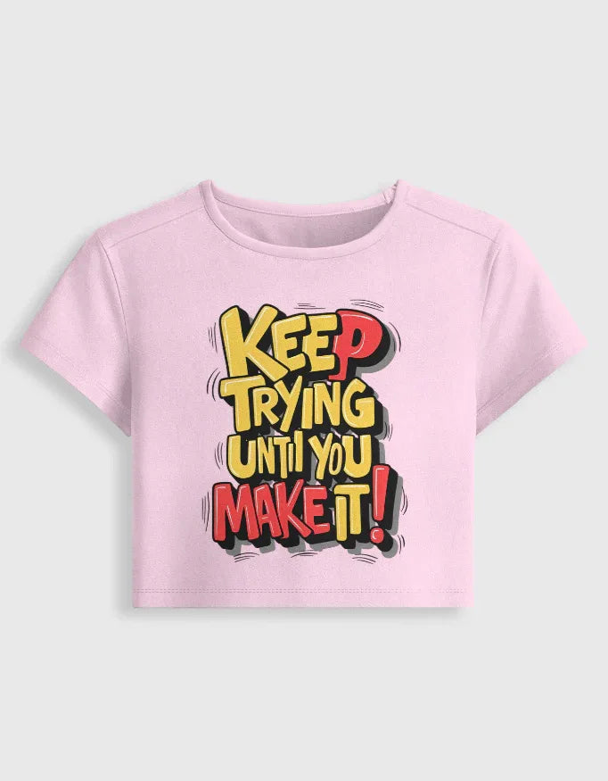 Keep Trying Graphic body-hugging fit Baby Tee for Women - Not So Suttle