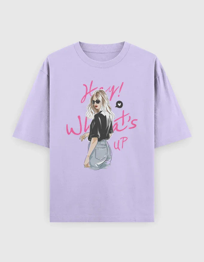 Hey ! What's Up Graphic Oversized Classic T-Shirt for Women - Not So Suttle