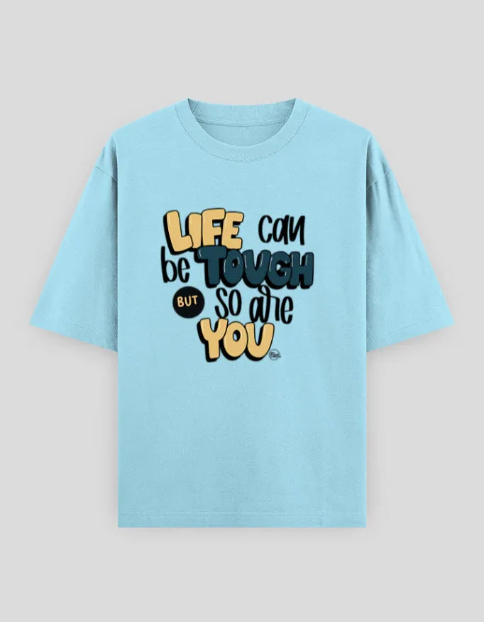 Life Can Be Tough So Are You Graphic Oversized Classic T-Shirt for Men - Not So Suttle