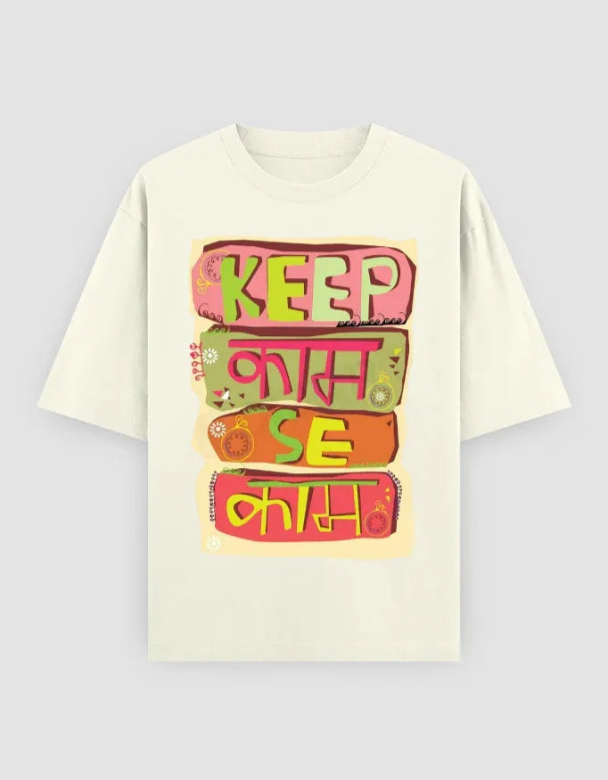 Keep Kaam Se Kaam Graphic Oversized Classic T-Shirt for Men - Not So Suttle