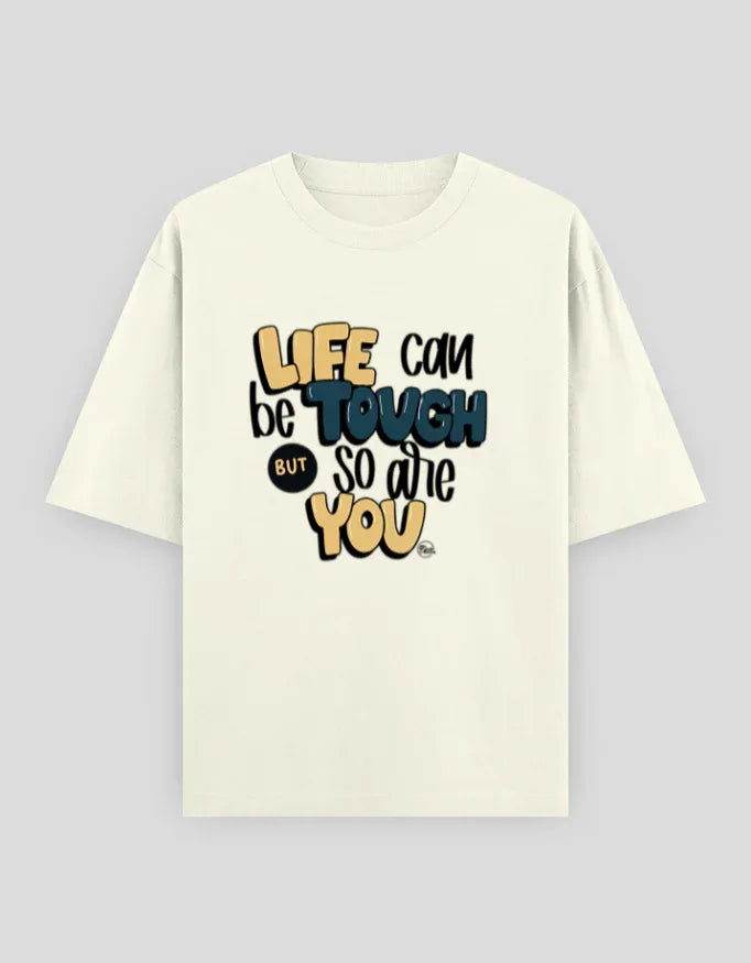 Life Can Be Tough So Are You Graphic Oversized Classic T-Shirt for Men - Not So Suttle