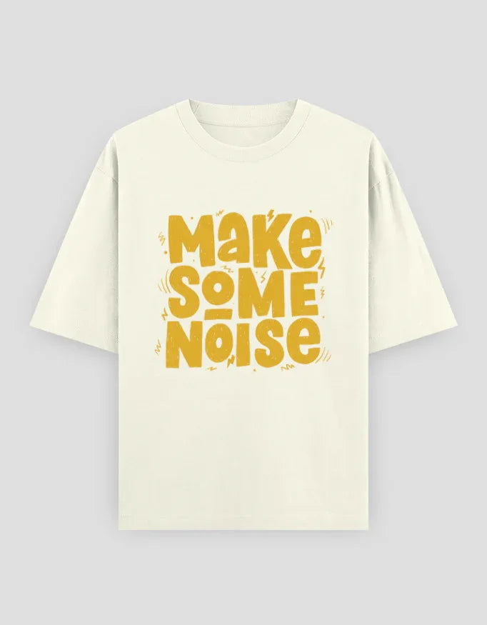 Make Some Noise Graphic Oversized Classic T-Shirt for Women - Not So Suttle