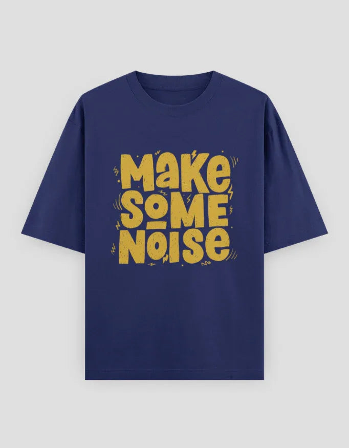 Make Some Noise Graphic Oversized Classic T-Shirt for Women - Not So Suttle